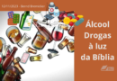 Álcool & Drogas à luz da Bíblia